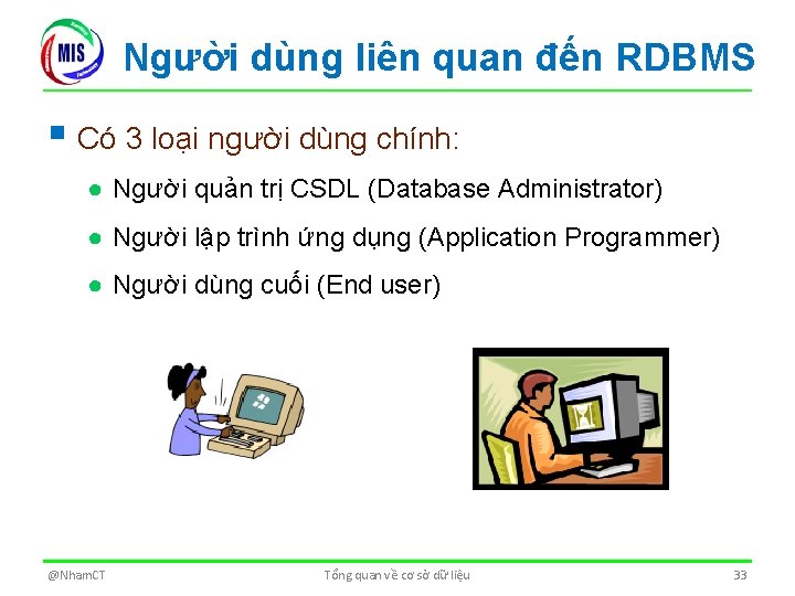 Người dùng liên quan đến RDBMS § Có 3 loại người dùng chính: ●