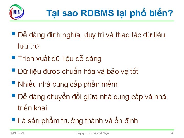 Tại sao RDBMS lại phổ biến? § Dễ dàng định nghĩa, duy trì và