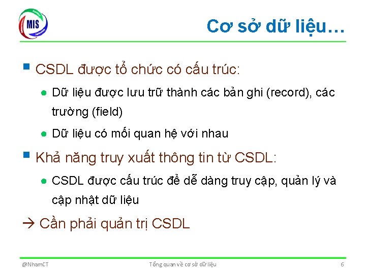 Cơ sở dữ liệu… § CSDL được tổ chức có cấu trúc: ● Dữ