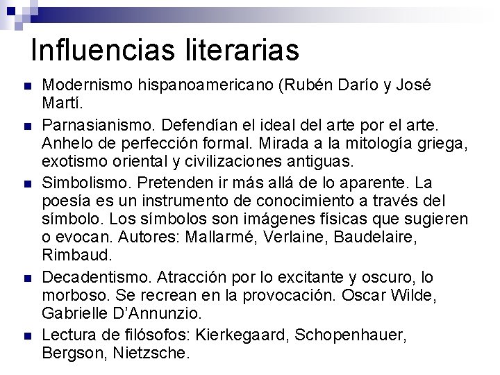 Influencias literarias n n n Modernismo hispanoamericano (Rubén Darío y José Martí. Parnasianismo. Defendían