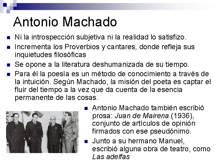 Antonio Machado n n Ni la introspección subjetiva ni la realidad lo satisfizo. Incrementa