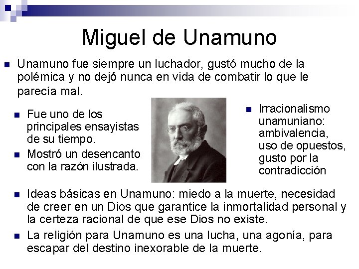 Miguel de Unamuno n Unamuno fue siempre un luchador, gustó mucho de la polémica