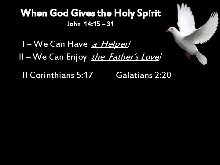 When God Gives the Holy Spirit John 14: 15 – 31 I – We
