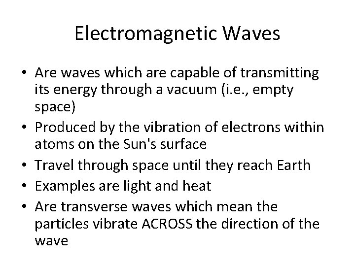 Electromagnetic Waves • Are waves which are capable of transmitting its energy through a