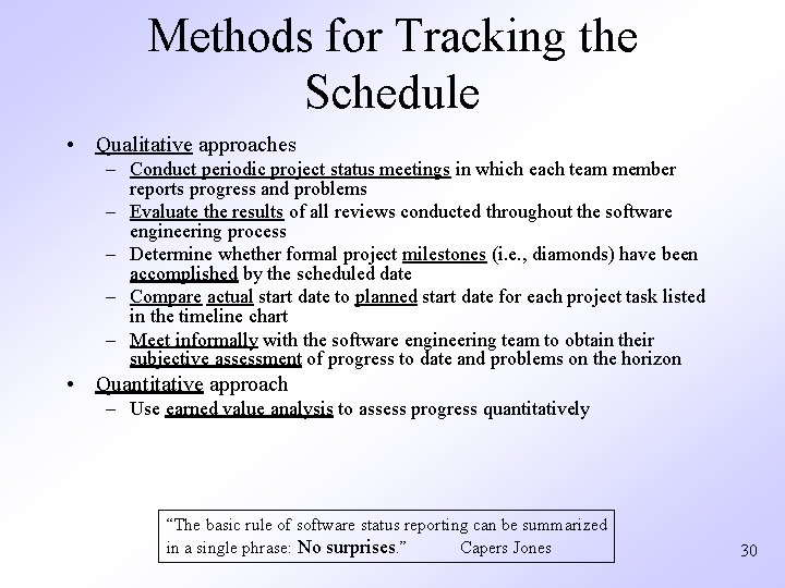 Methods for Tracking the Schedule • Qualitative approaches – Conduct periodic project status meetings