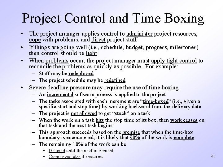 Project Control and Time Boxing • The project manager applies control to administer project