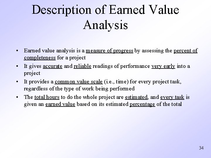 Description of Earned Value Analysis • Earned value analysis is a measure of progress