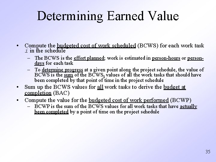 Determining Earned Value • Compute the budgeted cost of work scheduled (BCWS) for each