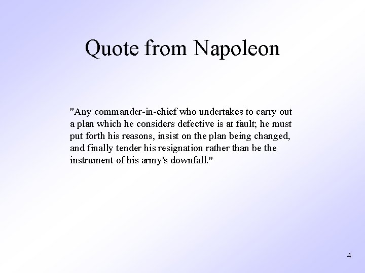 Quote from Napoleon "Any commander-in-chief who undertakes to carry out a plan which he