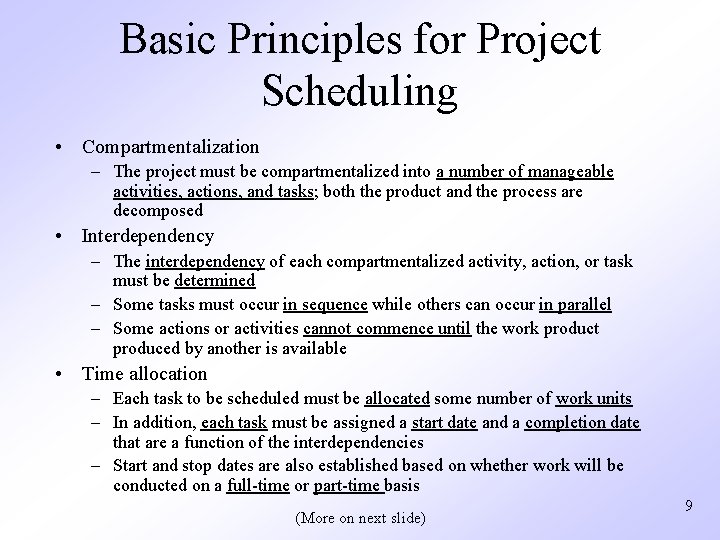 Basic Principles for Project Scheduling • Compartmentalization – The project must be compartmentalized into