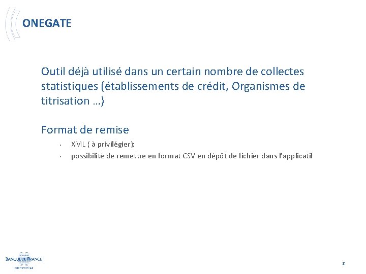 ONEGATE Outil déjà utilisé dans un certain nombre de collectes statistiques (établissements de crédit,