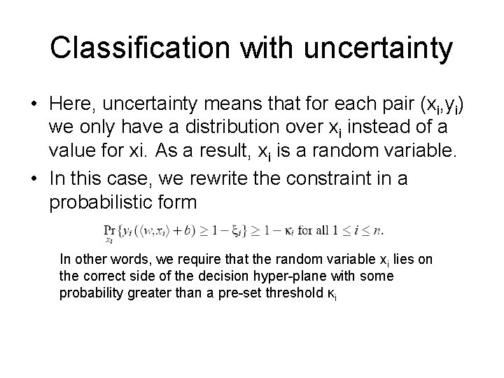 Classification with uncertainty • Here, uncertainty means that for each pair (xi, yi) we