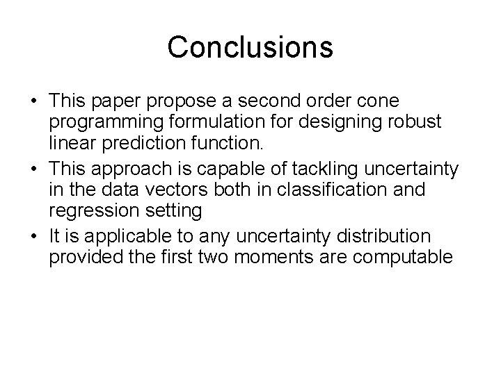 Conclusions • This paper propose a second order cone programming formulation for designing robust
