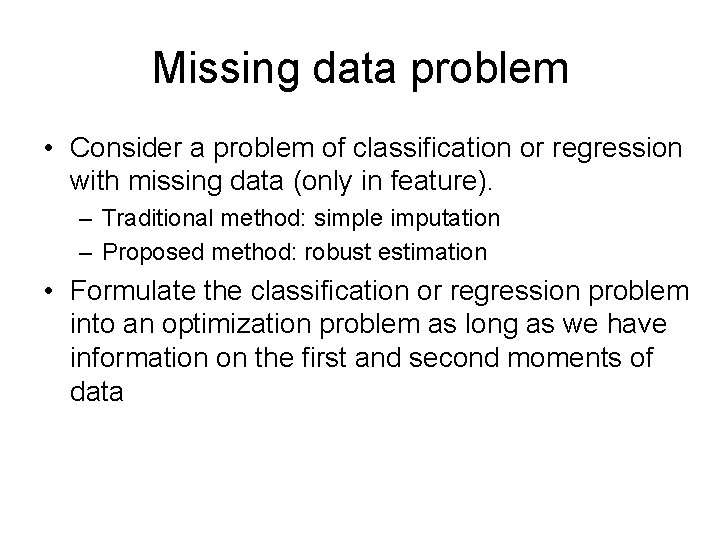 Missing data problem • Consider a problem of classification or regression with missing data