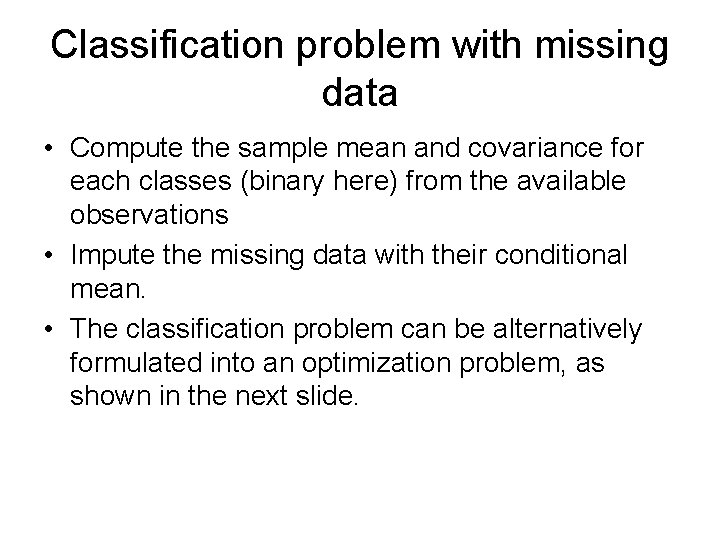 Classification problem with missing data • Compute the sample mean and covariance for each