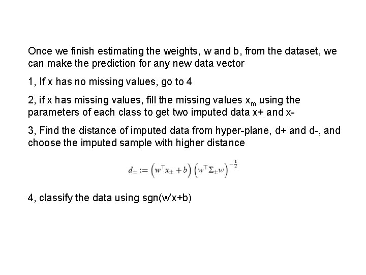 Once we finish estimating the weights, w and b, from the dataset, we can