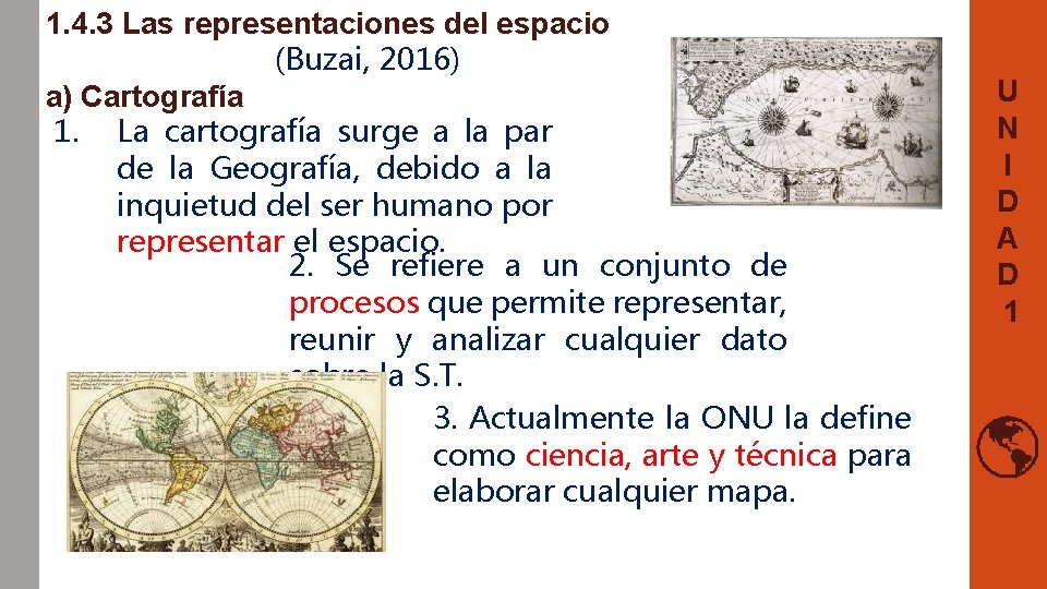 1. 4. 3 Las representaciones del espacio (Buzai, 2016) a) Cartografía 1. La cartografía