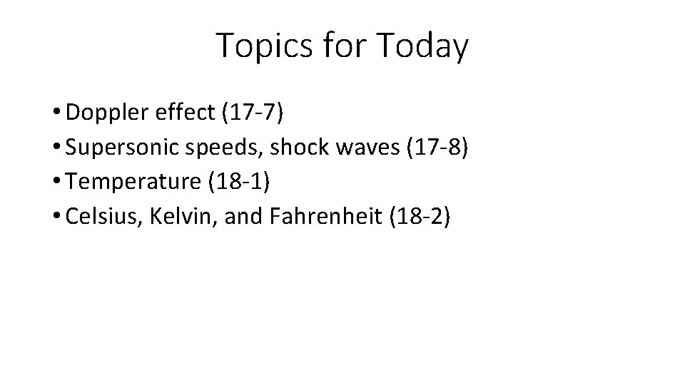 Topics for Today • Doppler effect (17 -7) • Supersonic speeds, shock waves (17