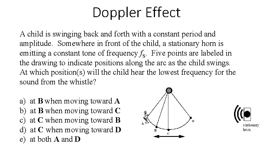 Doppler Effect A child is swinging back and forth with a constant period and