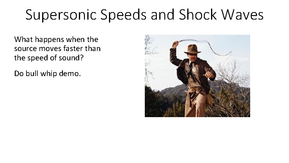 Supersonic Speeds and Shock Waves What happens when the source moves faster than the