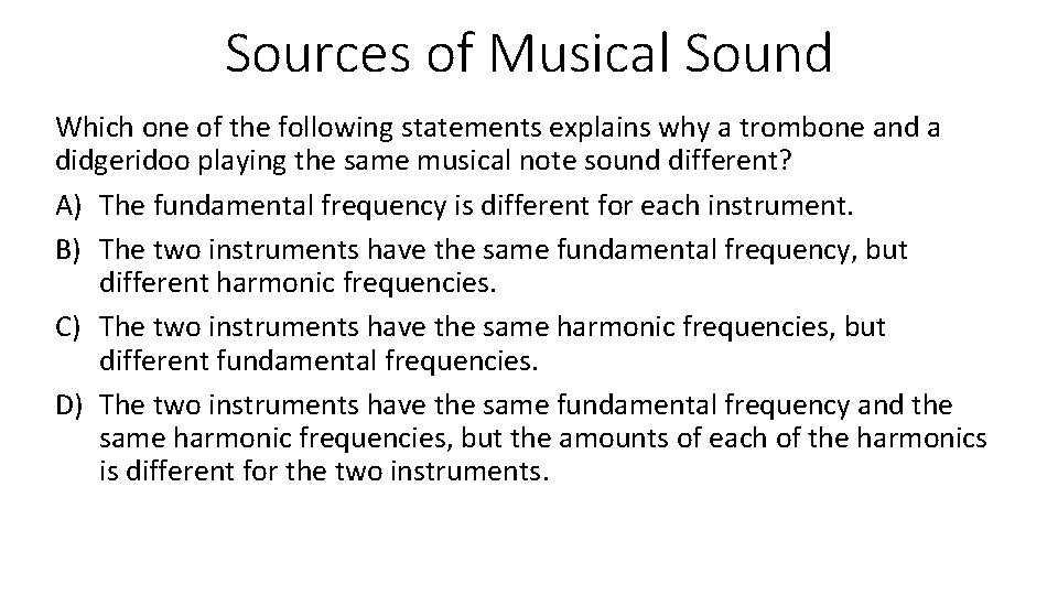 Sources of Musical Sound Which one of the following statements explains why a trombone