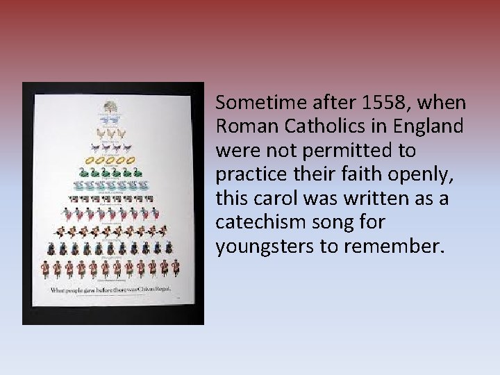  • Sometime after 1558, when Roman Catholics in England were not permitted to
