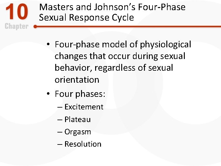Masters and Johnson’s Four-Phase Sexual Response Cycle • Four-phase model of physiological changes that