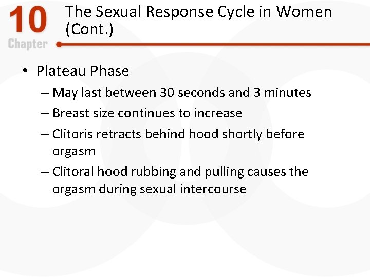 The Sexual Response Cycle in Women (Cont. ) • Plateau Phase – May last