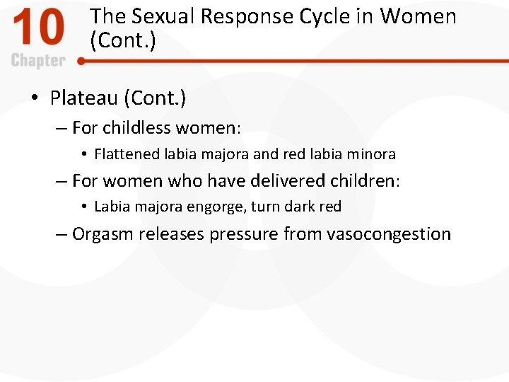 The Sexual Response Cycle in Women (Cont. ) • Plateau (Cont. ) – For