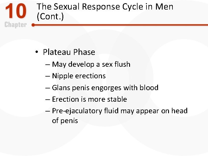 The Sexual Response Cycle in Men (Cont. ) • Plateau Phase – May develop