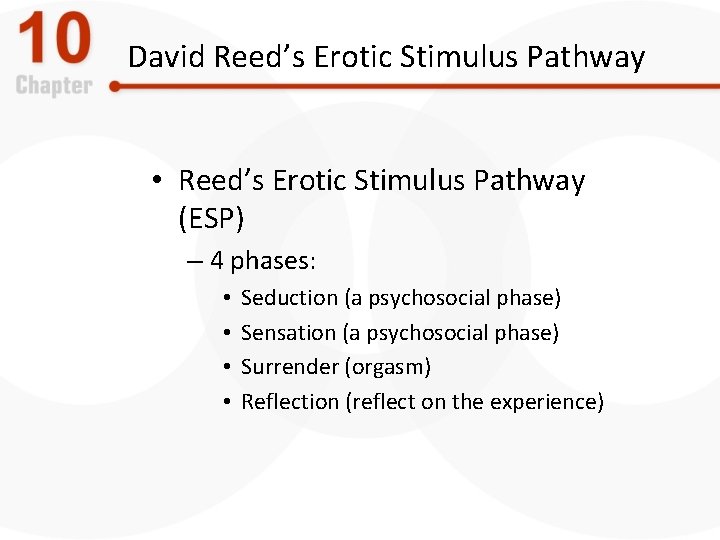 David Reed’s Erotic Stimulus Pathway • Reed’s Erotic Stimulus Pathway (ESP) – 4 phases: