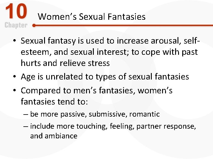 Women’s Sexual Fantasies • Sexual fantasy is used to increase arousal, selfesteem, and sexual
