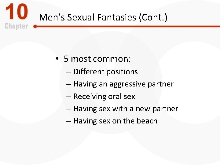Men’s Sexual Fantasies (Cont. ) • 5 most common: – Different positions – Having