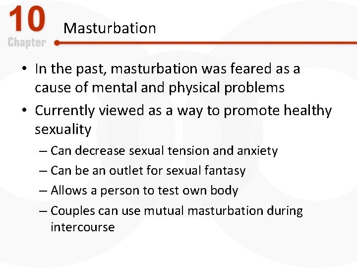 Masturbation • In the past, masturbation was feared as a cause of mental and