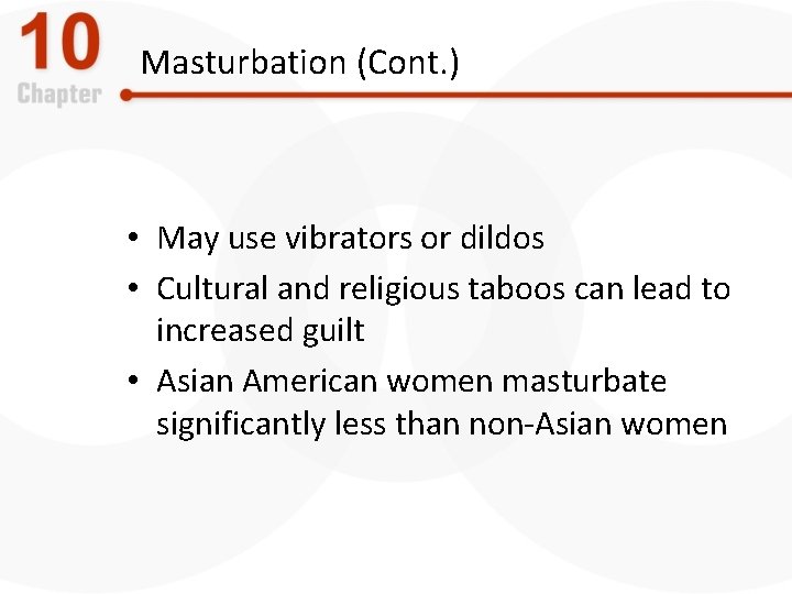 Masturbation (Cont. ) • May use vibrators or dildos • Cultural and religious taboos