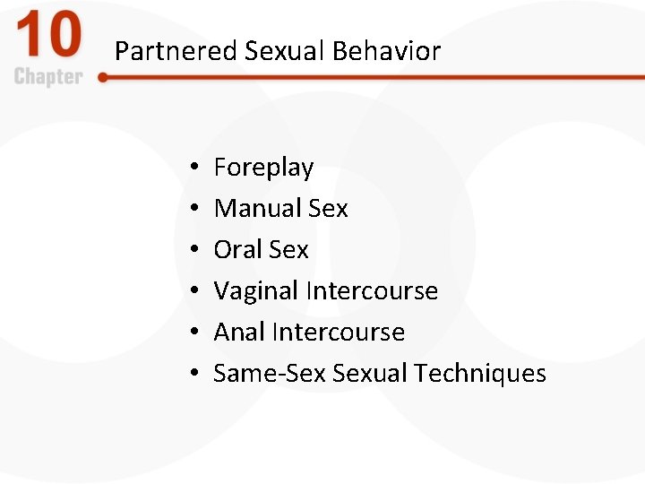 Partnered Sexual Behavior • • • Foreplay Manual Sex Oral Sex Vaginal Intercourse Anal