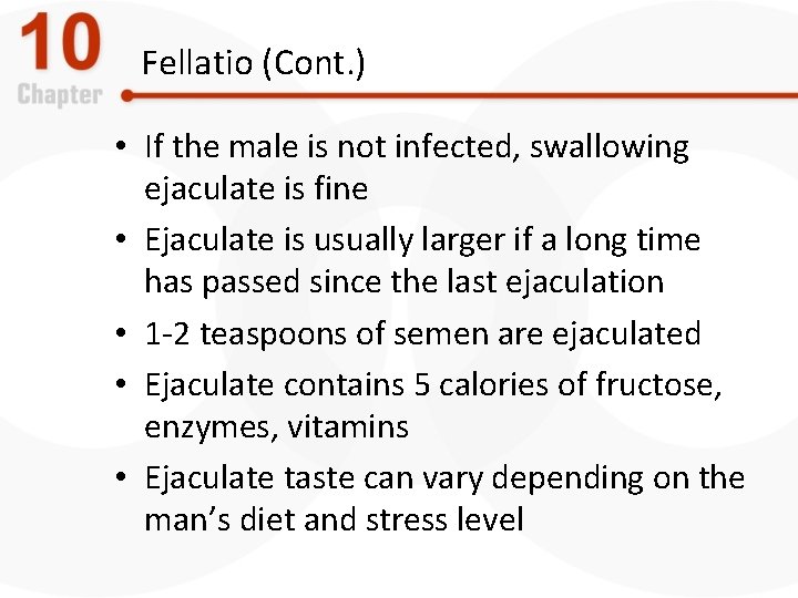 Fellatio (Cont. ) • If the male is not infected, swallowing ejaculate is fine