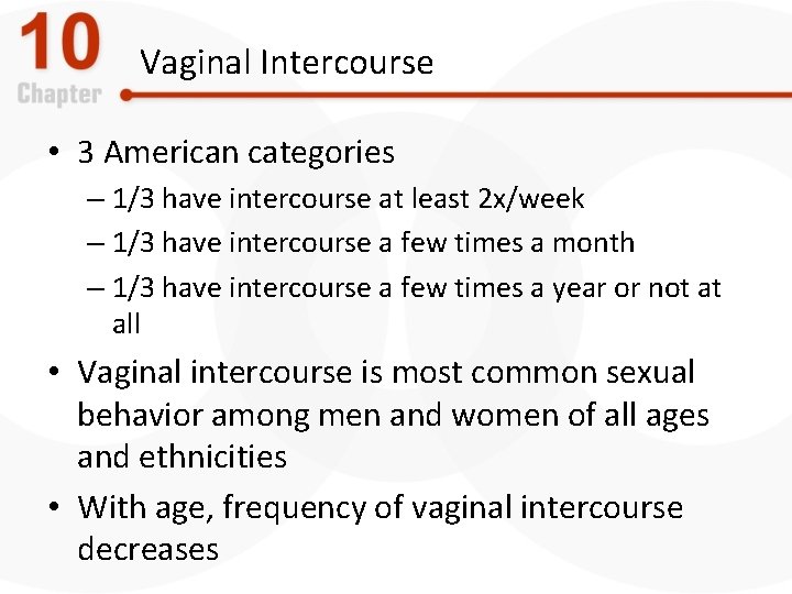Vaginal Intercourse • 3 American categories – 1/3 have intercourse at least 2 x/week