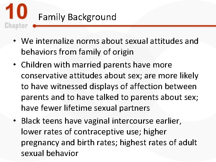 Family Background • We internalize norms about sexual attitudes and behaviors from family of