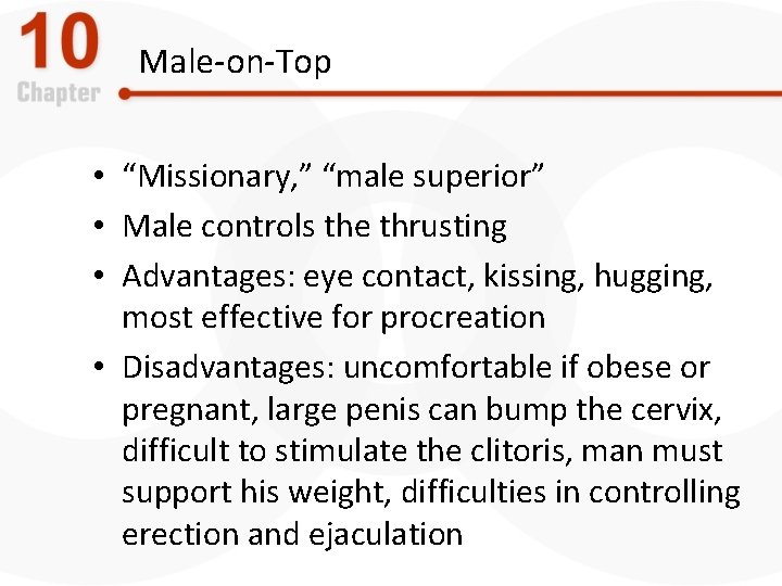 Male-on-Top • “Missionary, ” “male superior” • Male controls the thrusting • Advantages: eye