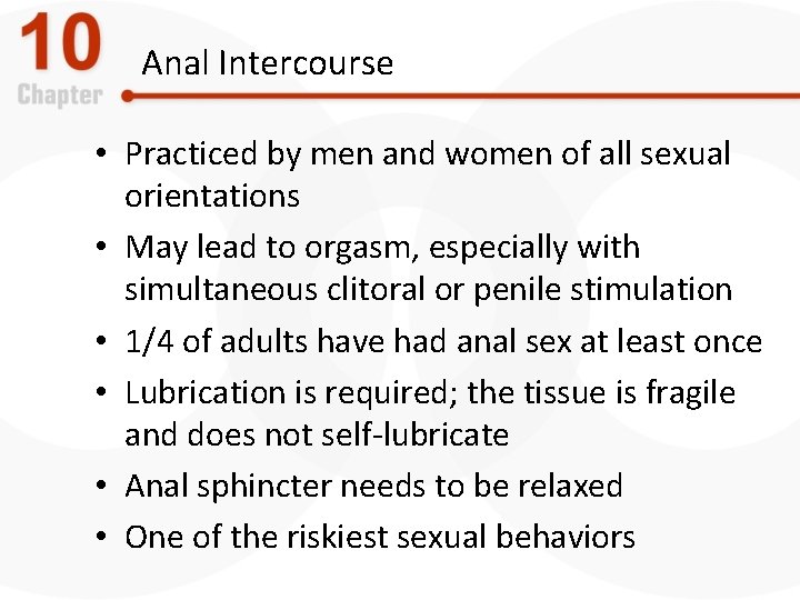 Anal Intercourse • Practiced by men and women of all sexual orientations • May