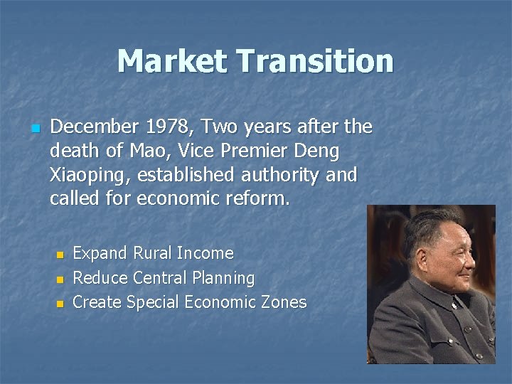 Market Transition n December 1978, Two years after the death of Mao, Vice Premier