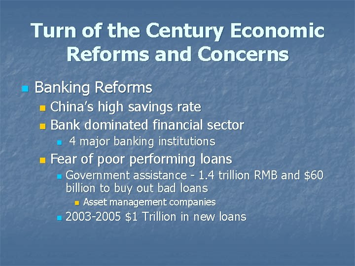 Turn of the Century Economic Reforms and Concerns n Banking Reforms China’s high savings