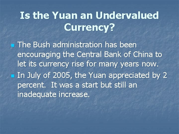 Is the Yuan an Undervalued Currency? n n The Bush administration has been encouraging