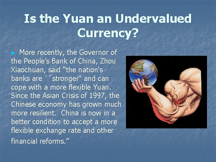 Is the Yuan an Undervalued Currency? More recently, the Governor of the People’s Bank