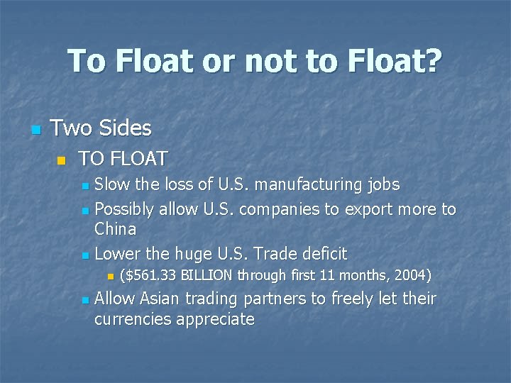 To Float or not to Float? n Two Sides n TO FLOAT Slow the