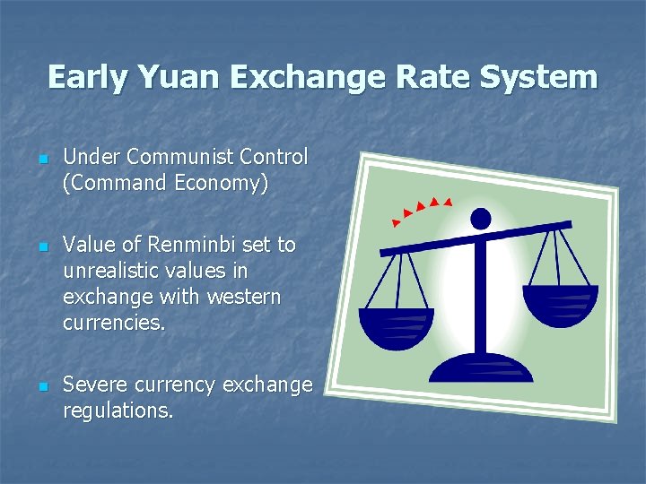 Early Yuan Exchange Rate System n n n Under Communist Control (Command Economy) Value