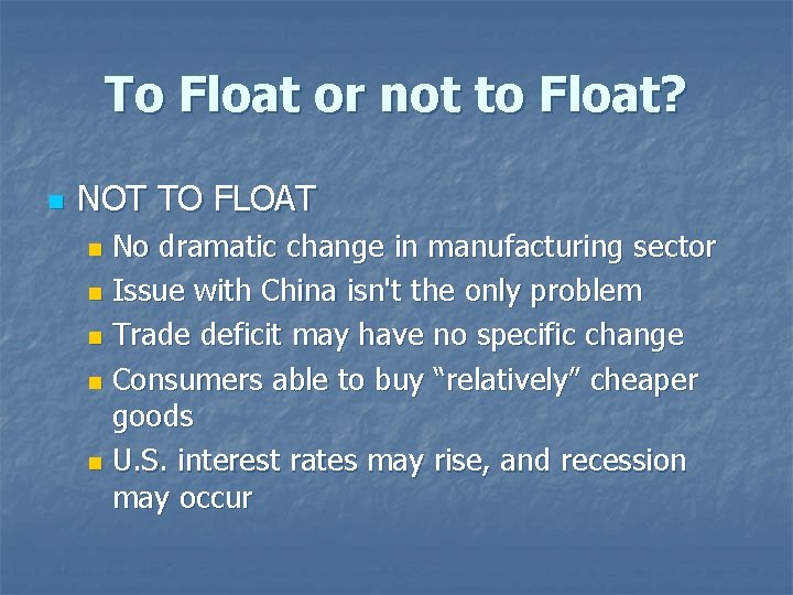 To Float or not to Float? n NOT TO FLOAT No dramatic change in
