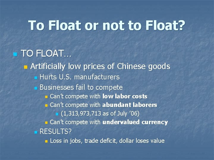 To Float or not to Float? n TO FLOAT… n Artificially low prices of