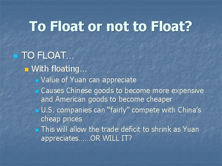 To Float or not to Float? n TO FLOAT… n With floating… Value of